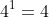 4^1=4