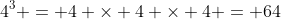 4^3 = 4 \times 4 \times 4 = 64