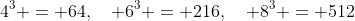 4^3 = 64,\quad 6^3 = 216,\quad 8^3 = 512