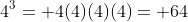 4^3= 4(4)(4)(4)= 64