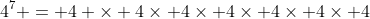 4^7 = 4 \times 4\times 4\times 4\times 4\times 4\times 4