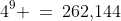4^9 \:=\:262,\!144