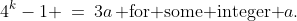 S(k)\!:\;\;4^k-1 \:=\:3a\,\text{ for some integer }a.