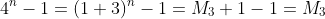 4^n-1=(1+3)^n-1=M_3+1-1=M_3