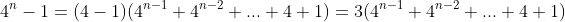 4^n-1=(4-1)(4^{n-1}+4^{n-2}+...+4+1)=3(4^{n-1}+4^{n-2}+...+4+1)