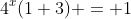 4^x(1+3) = 1