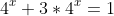 4^x+3*4^x=1