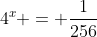 4^x = \frac{1}{256}