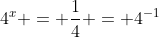 4^x = \frac{1}{4} = 4^{-1}
