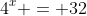 4^x = 32