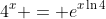 4^x = e^{x\ln{4}}