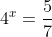 4^x=\frac{5}{7}