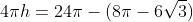 4{\pi}h=24\pi-(8\pi-6\sqrt{3})