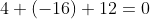 4+(-16)+12=0