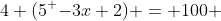 4 (5^ {-3x+2}) = 100 