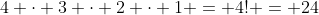 4 \cdot 3 \cdot 2 \cdot 1 = 4! = 24