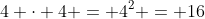 4 \cdot 4 = 4^2 = 16