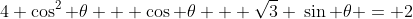 4 \cos^2 \theta + \cos \theta + \sqrt3 \:\sin \theta = 2