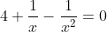 4+\frac1x-\frac1{x^2}=0