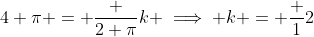4 \pi = \frac {2 \pi}{k} \implies k = \frac 12