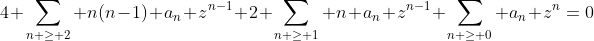 4 \sum_{n \ge 2} n(n-1) a_n z^{n-1}+2 \sum_{n \ge 1} n a_n z^{n-1}+\sum_{n \ge 0} a_n z^n=0