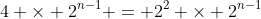 4 \times 2^{n-1} = 2^2 \times 2^{n-1}