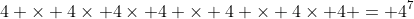 4 \times 4\times 4\times 4 \times 4 \times 4\times 4 = 4^{7}