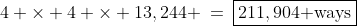4 \times 4 \times 13,244 \:=\:\boxed{211,904\text{ ways}}