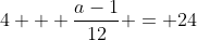 4 + \frac{a-1}{12} = 24