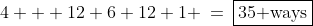 4 + 12+6+12+1 \:=\:\boxed{35\text{ ways}}