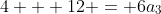 4 + 12 = 6a_3