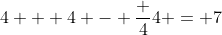 4 + 4 - \frac {4}{4} = 7