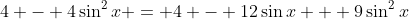4 - 4\sin^2{x} = 4 - 12\sin{x} + 9\sin^2{x}