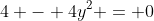 4 - 4y^2 = 0