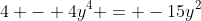 4 - 4y^4 = -15y^2