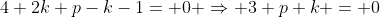 4+2k+p-k-1= 0 \Rightarrow 3+p+k = 0