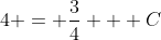 4 = \frac{3}{4} + C
