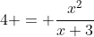4 = \frac{x^2}{x+3}