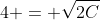 4 = \sqrt{2C}