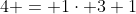 4 = 1\cdot 3+1