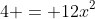 4 = 12x^2