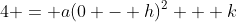 4 = a(0 - h)^2 + k