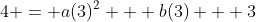 4 = a(3)^2 + b(3) + 3