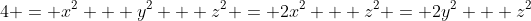4 = x^2 + y^2 + z^2 = 2x^2 + z^2 = 2y^2 + z^2
