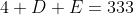 4+D+E=333