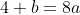 4+b=8a