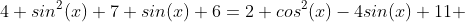 4 sin^{2}(x)+7 sin(x)+6=2 cos^{2}(x)-4sin(x)+11 