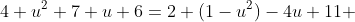 4 u^{2}+7 u+6=2 (1-u^{2})-4u+11 