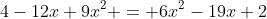 4-12x+9x^2 = 6x^2-19x+2