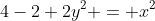 4-2+2y^2 = x^2
